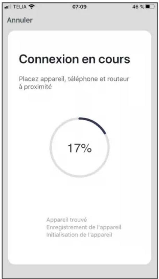 Annuler Connexion en cours Placez appareil, téléphone et routeur à proximité 17% Appareil trouvé Enregistrement de l'appareil Initialisation de l'appareil