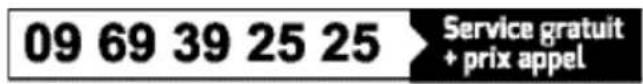 09 69 39 25 25 Service gratuit + prix appel