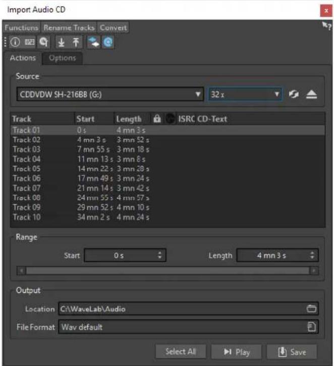 Import Audio CD Functions Rename Tracks Convert Actions Options Source CDDVDW SH-216BB (G:) 32 x Track Start Length ISRC CD-Text Track 01 0 s 4 mn 3 s Track 02 4 mn 3 s 3 mn 52 s Track 03 7 mn 55 s 3 mn 18 s Track 04 11 mn 13 s 3 mn 8 s Track 05 14 mn 22 s 3 mn 28 s Track 06 17 mn 49 s 3 mn 24 s Track 07 21 mn 14 s 3 mn 42 s Track 08 24 mn 55 s 4 mn 57 s Track 09 29 mn 52 s 4 mn 10 s Track 10 34 mn 2 s 4 mn 24 s Range Start 0 s Length 4 mn 3 s Output Location C:\WaveLab\Audio File Format Wav default Select All Play Save