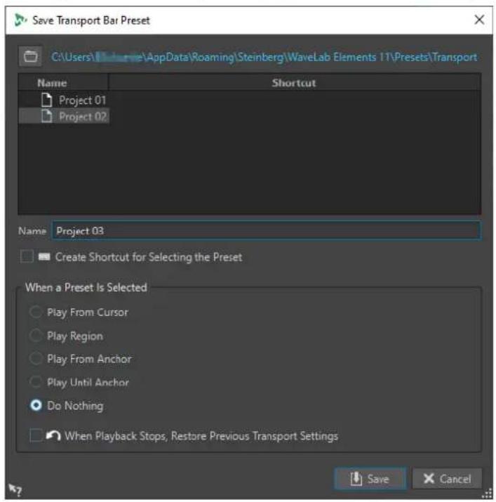 Save Transport Bar Preset C:\Users\AppData\Roaming\Steinberg\WaveLab Elements 11\Presets\Transport Name Shortcut Project 01 Project 02 Name Project 03 Create Shortcut for Selecting the Preset When a Preset Is Selected Play From Cursor Play Region Play From Anchor Play Until Anchor Do Nothing When Playback Stops, Restore Previous Transport Settings Save Cancel