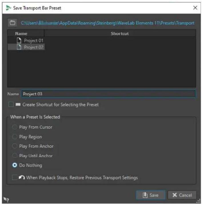 Save Transport Bar Preset C:\Users\AppData\Roaming\Steinberg\WaveLab Elements 11\Presets\Transport Name Shortcut Project 01 Project 02 Name Project 03 Create Shortcut for Selecting the Preset When a Preset is Selected Play From Cursor Play Region Play From Anchor Play Until Anchor Do Nothing When Playback Stops, Restore Previous Transport Settings Save Cancel