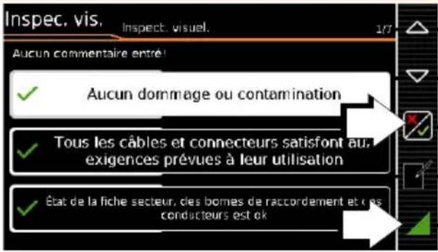 Inspec. vis. Inspect. visuel. Aucun commentaire entré! Aucun dommage ou contamination Tous les câbles et connecteurs satisfont au, exigences prévues à leur utilisation État de la fiche secteur, des bomes de raccordement et des conducteurs est ok