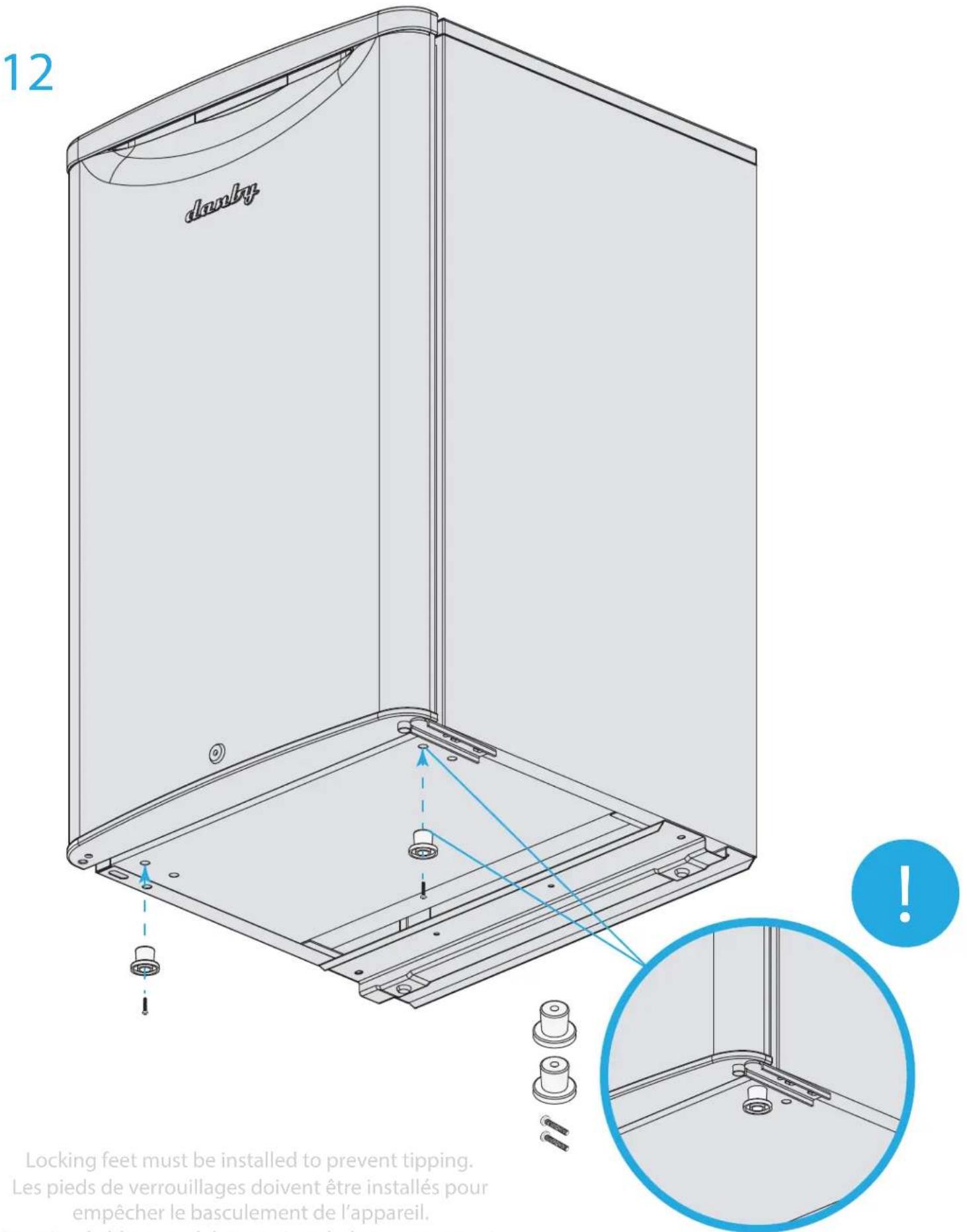 12 dawby Locking feet must be installed to prevent tipping. Les pieds de verrouillages doivent être installés pour empêcher le basculement de l'appareil.