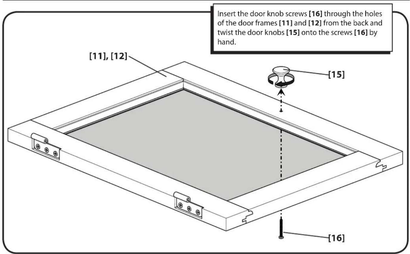 [11], [12] Insert the door knob screws [16] through the holes of the door frames [11] and [12] from the back and twist the door knobs [15] onto the screws [16] by hand. [15] [16]
