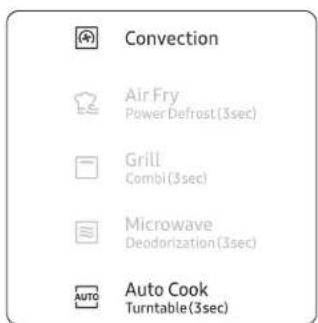 Convection Air Fry Power Defrost (3sec) Grill Combi (3sec) Microwave Deodorization (3sec) AUTO Auto Cook Turntable (3sec)