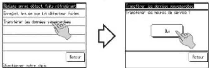 Rétate enes détect fuite réfrédérants Enregist, hrs de sce kit détecteur fuites Transferer les données savescardées Retour Sélectionner votre choix Transférer les données savescardées Transferer les heures de service ? Dui Retour