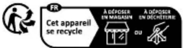 FR Cet appareil se recycle À DÉPOSER EN MAGASIN À DÉPOSER EN DÉCHÊTERRE OU
