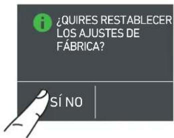 ¿QUIRES RESTABLECER LOS AJUSTES DE FÁBRICA? SÍ NO