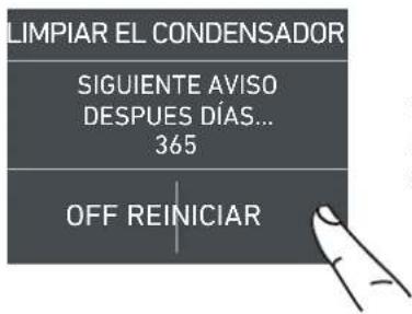 LIMPIAR EL CONDENSADOR SIGUIENTE AVISO DESPUES DÍAS... 365 OFF REINICIAR