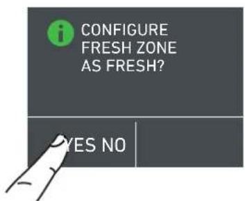 i CONFIGURE FRESH ZONE AS FRESH? YES NO