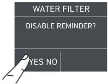 WATER FILTER DISABLE REMINDER? YES NO