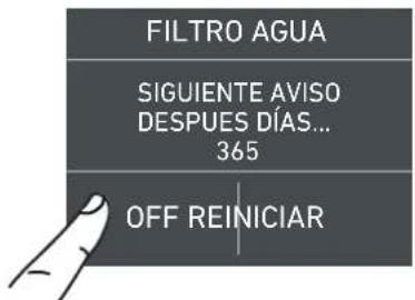 FILTRO AGUA SIGUIENTE AVISO DESPUES DÍAS... 365 OFF REINICIAR