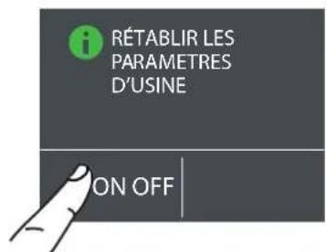 RÉTABLIR LES PARAMETRES D'USINE ON OFF