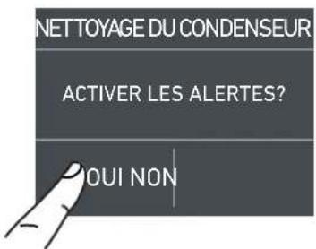 NETTOYAGE DU CONDENSEUR ACTIVER LES ALERTES? OUI NON