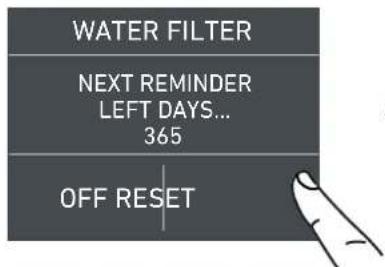 WATER FILTER NEXT REMINDER LEFT DAYS... 365 OFF RESET