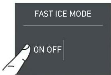 FAST ICE MODE ON OFF