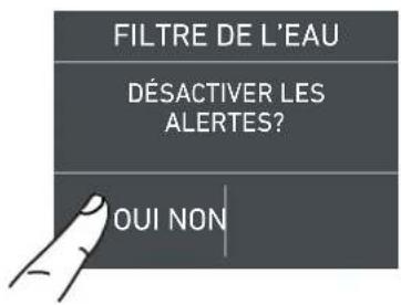 FILTRE DE L'EAU DÉSACTIVER LES ALERTES? OUI NON