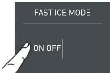 FAST ICE MODE ON OFF