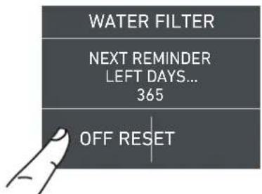 WATER FILTER NEXT REMINDER LEFT DAYS... 365 OFF RESET