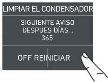 LIMPIAR EL CONDENSADOR SIGUIENTE AVISO DESPUES DÍAS... 365 OFF REINICIAR