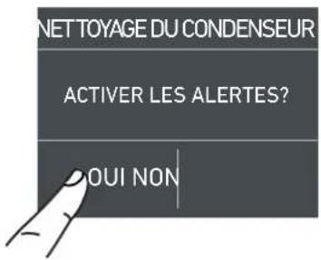 NET TOYAGE DU CONDENSEUR ACTIVER LES ALERTES? OUI NON