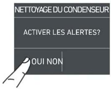 NETTOYAGE DU CONDENSEUR ACTIVER LES ALERTES? OUI NON