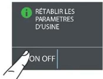 RÉTABLIR LES PARAMETRES D'USINE ON OFF
