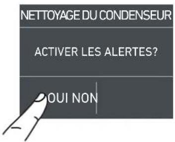 NETTOYAGE DU CONDENSEUR ACTIVER LES ALERTES? OUI NON