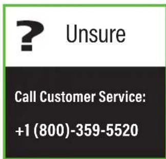 ? Unsure Call Customer Service: +1 (800)-359-5520