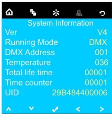 System Information Ver V4 Running Mode DMX DMX Address 001 Temperature 036 Total life time 00001 Time counter 00001 UID 29B484400006