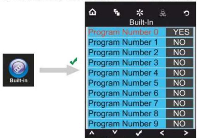 Built-In Program Number 0 YES Program Number 1 NO Program Number 2 NO Program Number 3 NO Program Number 4 NO Program Number 5 NO Program Number 6 NO Program Number 7 NO Program Number 8 NO Program Number 9 NO