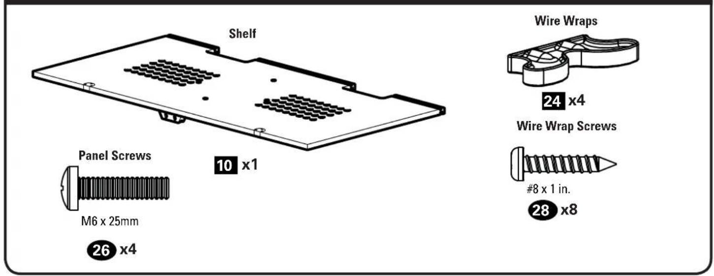 Shelf 10 x1 Panel Screws M6 x 25mm 26 x4 Wire Wraps 24 x4 Wire Wrap Screws #8 x 1 in. 28 x8