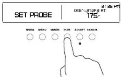 SET PROBE 2:25 PM OVEN_STOPS RT: 175F TIMER MENU MINUS PLUS ACCEPT CANCEL