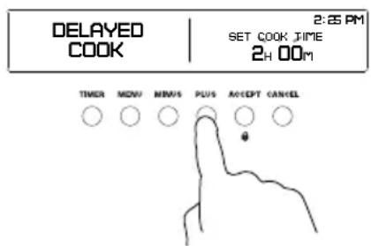 DELAYED COOK 2:25 PM SET COOK JIME 2H 00M TIMER MONY MINUS PLUS ACCEPT CANCEL