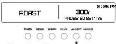 ROAST 300F 2:25 PM PROBE: 50 SET: 175 TIMES MENU MINUS PLUS ACCEPT CANCEL
