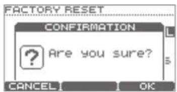 FACTORY RESET CONFIRMATION Are you sure? CANCEL OK