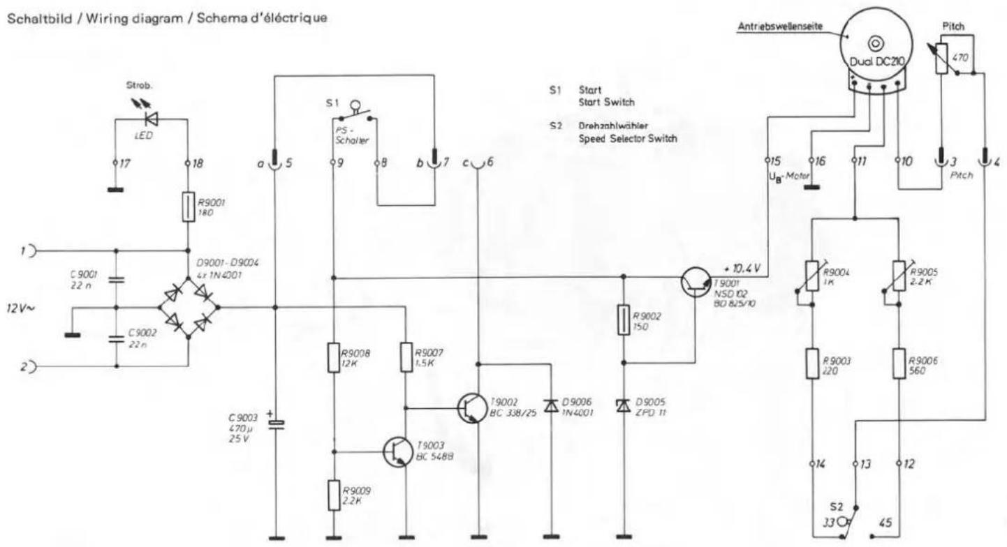 Schaltbild / Wiring diagram / Schema d'électriche Antriebswellenseite Dual DC210 Pitch 470 15 16 11 10 3 4 S1 Start Start Switch S2 Drehzahlwähler Speed Selector Switch S1 PS - Scholter R9001 180 a 5 b 7 c 6 D9001-D9004 4x 1N4001 C9001 22 n C9002 22 n C9003 470μ 25 V R9008 12K R9007 1.5K R9002 150 + 10.4V T9001 NSD 102 BD 8/5/70 R9004 1K R9005 2.2K R9003 220 R9006 560 T9002 BC 338/25 D9006 1N4001 D9005 ZPD 11 S2 33° 45