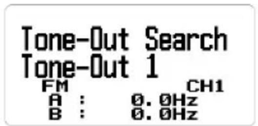 Tone-Out Search Tone-Out 1 FM CH1 A : 0.0Hz B : 0.0Hz