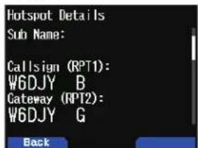 Hotspot Details Sub Name: Callsign (RPT1): W6DJY B Gateway (RPT2): W6DJY G Back