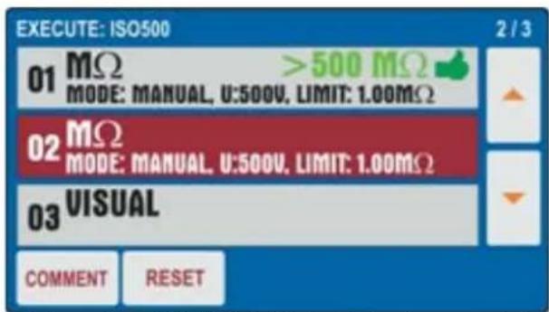 EXECUTE: ISO500 2 / 3 01 MΩ >500 MΩ MODE: MANUAL, U:500V, LIMIT: 1.00MΩ 02 MΩ MODE: MANUAL, U:500V, LIMIT: 1.00MΩ 03 VISUAL COMMENT RESET