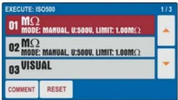 EXECUTE: ISO500 1 / 3 01 MΩ MODE: MANUAL, U:500V, LIMIT: 1.00MΩ 02 MΩ MODE: MANUAL, U:500V, LIMIT: 1.00MΩ 03 VISUAL COMMENT RESET