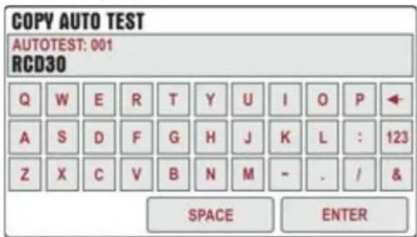COPY AUTO TEST AUTOTEST: 001 RCD30 Q W E R T Y U I O P A S D F G H J K L : 123 Z X C V B N M - . / & SPACE ENTER