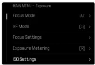 MAIN MENU - Exposure Focus Mode (AF) > AF Mode ([+]) > Focus Settings > Exposure Metering (×) > ISO Settings >