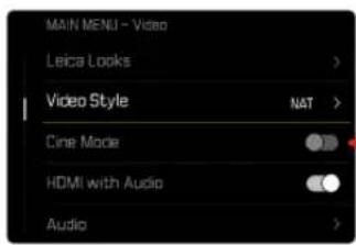 MAIN MENU - Video Leica Looks Video Style NAT > Cine Mode HDMI with Audio Audio