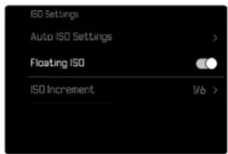 ISO Settings Auto ISO Settings > Floating ISO ISO Increment 1/6 >