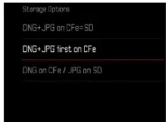 Storage Options DNG+JPG on CFe=SD DNG+JPG first on CFe DNG on CFe / JPG on SD