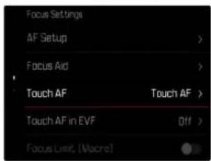 Focus Settings AF Setup > Focus Aid > Touch AF Touch AF > Touch AF in EVF Off > Focus Use (Macrs)