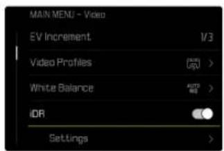 MAIN MENU - Video EV Increment 1/3 Video Profiles AUTO > White Balance AUTO > iDR Settings >