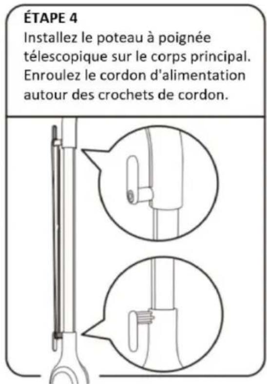 ÉTAPE 4 Installez le poteau à poignée télescopique sur le corps principal. Enroulez le cordon d'alimentation autour des crochets de cordon.