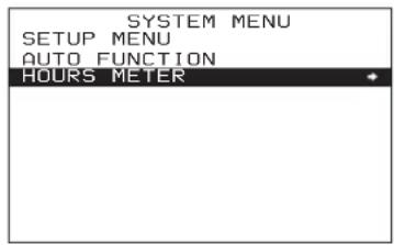 SYSTEM MENU SETUP MENU AUTO FUNCTION HOURS METER